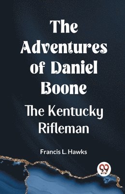 bokomslag Adventures of Daniel Boone,the Kentucky rifleman (Edition2023)