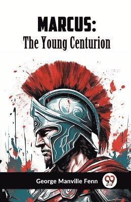 Manville Fenn George - Marcusthe Young Centurion (Edition2023), Häftad