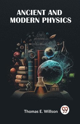 Ancient and Modern Physics 1