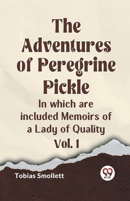 bokomslag Adventures of Peregrine PickleIn which are included Memoirs of a Lady of Quality Vol. 1 (Edition2023)
