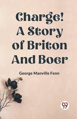 bokomslag Charge! A Story of Briton and Boer (Edition2023)