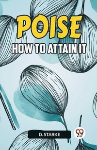 bokomslag Poise How to Attain It