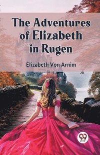 bokomslag The Adventures of Elizabeth in Rugen (Edition2023)