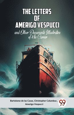 de Las Casas Bartolome, Christopher Columbus, Amerigo Vespucci - Letters of Amerigo Vespucciand Other Documents Illustrative of His Career (Edition2023), Häftad