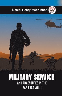 Henry MacKinnon Daniel - Military Service and Adventures in the Far East Vol. II (Edition2023), Häftad