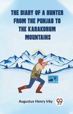 bokomslag The Diary of a Hunter from the Punjab to the Karakorum Mountains (Edition2023)