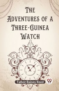 bokomslag Adventures of a Three-Guinea Watch (Edition2023)