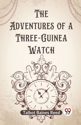 bokomslag The Adventures Of A Three-Guinea Watch