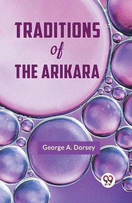 bokomslag Traditions of the Arikara (Edition2023)