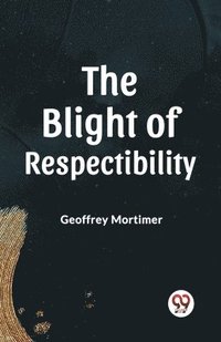 bokomslag BLIGHT OF RESPECTABILITY (Edition2023)