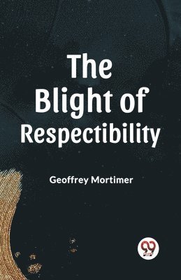 The Blight of Respectability 1