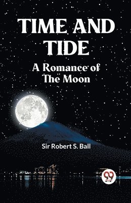 Time and Tide a Romance of the Moon