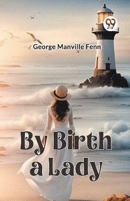 Manville Fenn George - By Birth a Lady (Edition2023), Häftad
