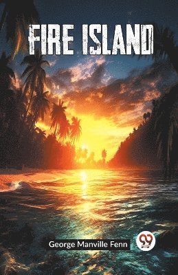 Manville Fenn George - Fire Island (Edition2023), Häftad