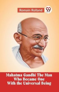 bokomslag Mahatma Gandhi The Man Who Became One With The Universal Being