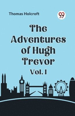 bokomslag The Adventures of Hugh Trevor Vol. I (Edition2023)