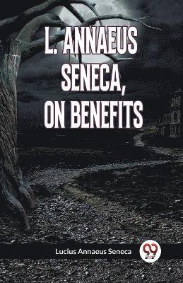 bokomslag L. Annaeus Seneca, on Benefits