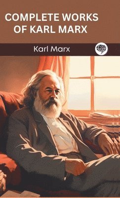Karl Marx, Original Thinkers Institute - Complete Works of Karl Marx (Grapevine edition), Inbunden