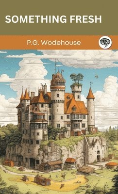 P. G. Wodehouse, Original Thinkers Institute, P.G. Wodehouse - Something Fresh: British Edition Text (Grapevine Press), Inbunden