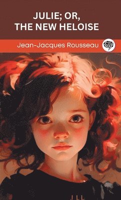 Jean-Jacques Rousseau, Original Thinkers Institute - Julie; or, The New Heloise (Grapevine edition), Inbunden