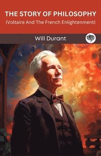 bokomslag The Story of Philosophy: Voltaire And The French Enlightenment (Grapevine edition)