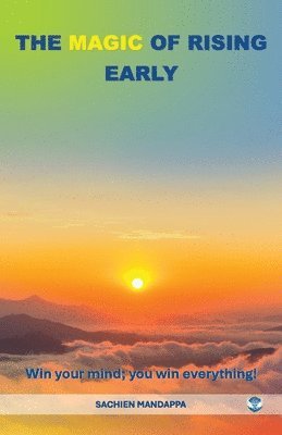 The Magic of Rising Early: Win Your Mind; You Win Everything!