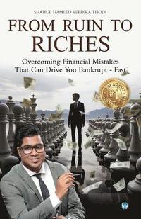 bokomslag From Ruin to Riches - Overcoming financial mistakes that can drive you bankrupt-fast
