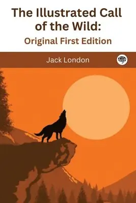 Jack London - The Illustrated Call of the Wild: Original First Edition, Häftad. Tillgänglighet: Lägg i varukorg