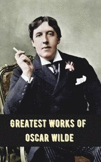 bokomslag Greatest Works of Oscar Wilde (Deluxe Hardbound Edition)