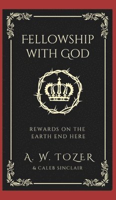 bokomslag Fellowship with God: Rewards on the Earth End Here