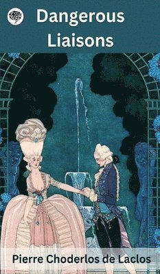 Pierre Choderlos De Laclos - Dangerous Liaisons, Inbunden