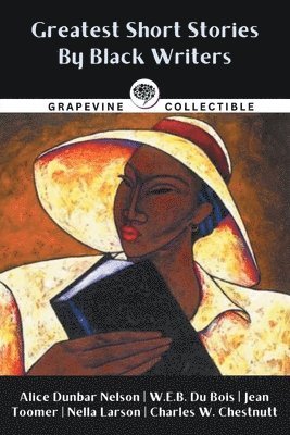 bokomslag Greatest Short Stories By Black Writers: Including The Wife of His Youth, The Goophered Grapevine, Talma Gordon, and more