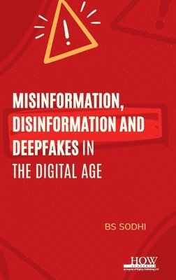 Bs Sodhi, BS Sodhi - Misinformation, Disinformation and Deepfakes in the Digital Age, Inbunden
