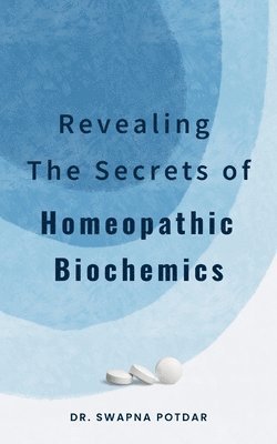 Revealing the Secrets of Homeopathic Biochemics 1