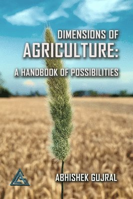 bokomslag Dimensions of Agriculture: A Handbook of Possibilities (Edition1)