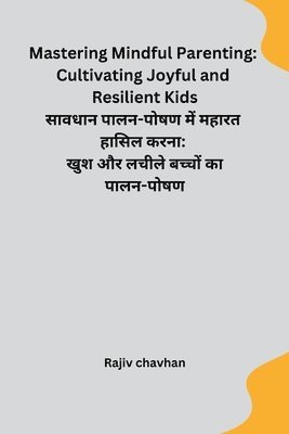 bokomslag Mastering Mindful Parenting: Cultivating Joyful and Resilient Kids