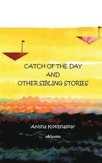bokomslag Catch of the Day & Other Sibling Stories