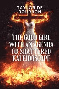 bokomslag Good Girl with an Agenda or Shattered Kaleidoscope