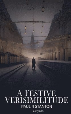 Paul R Stanton, Paul R Stanton - Festive Verisimilitude, Häftad