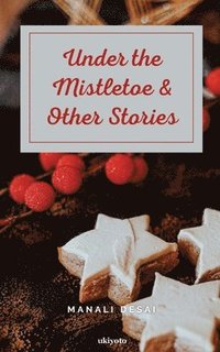 bokomslag Under the Mistletoe & Other Stories