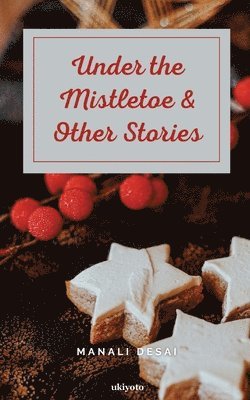 Under the Mistletoe & Other Stories 1
