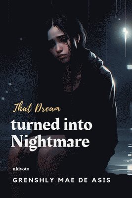 That Dream turned into Nightmare 1