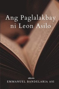 bokomslag Ang Paglalakbay ni Leon Asilo