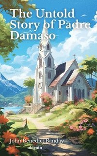 bokomslag The Untold Story of Padre Damaso