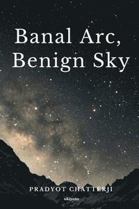 bokomslag Banal Arc, Benign Sky