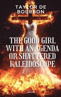 bokomslag Good Girl with an Agenda or Shattered Kaleidoscope