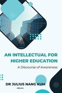 bokomslag An Intellectual For Higher Education