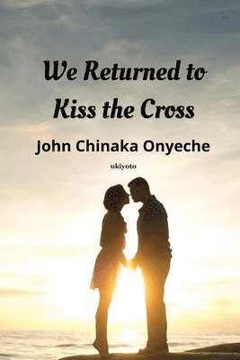 We Returned To Kiss The Cross 1