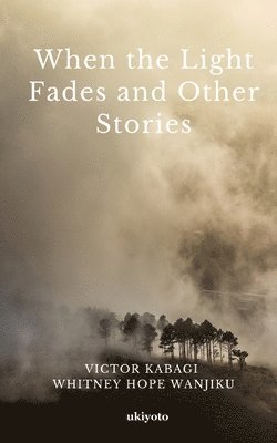 When The Light Fades and Other Stories 1