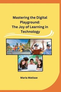 bokomslag Mastering the Digital Playground
